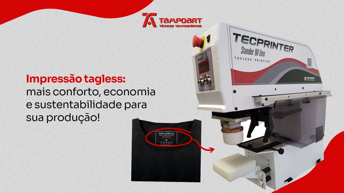 Impressão tagless: mais conforto, economia e sustentabilidade para sua produção!